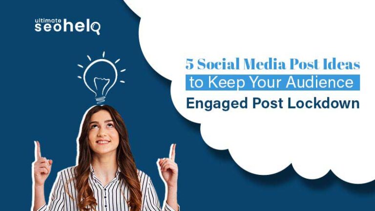 5 Social Media Post Ideas to Keep Your Audience Engaged Post Lockdown 5 Social Media Post Ideas To Keep Your Audience Engaged Post Lockdown