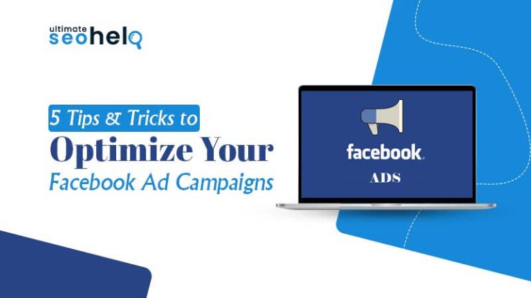 5 Tips & Tricks to Optimize Your Facebook Ad Campaigns 5 Tips& Tricks To optimize your Facebook Ad Campaigns