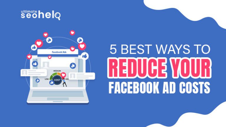 5 Best Ways to Reduce Your Facebook Ad Costs 5 Best Ways To Reduce Your Facebook Ad Costs