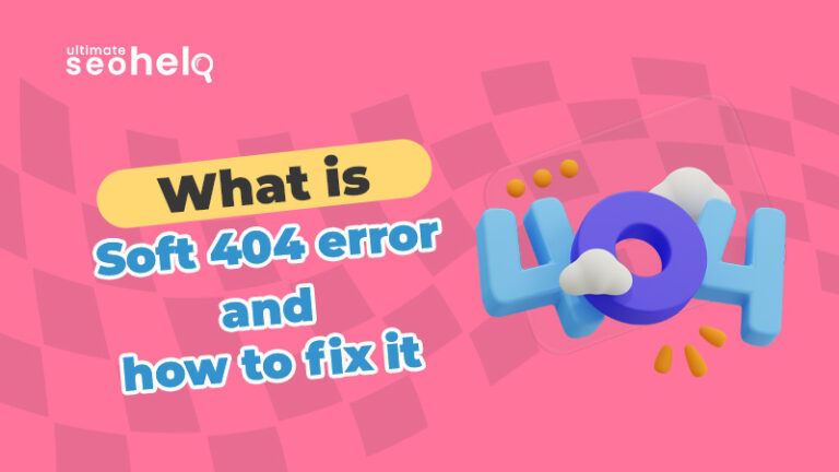 What Is Soft 404 Error and How to Fix It? what is soft 404 error