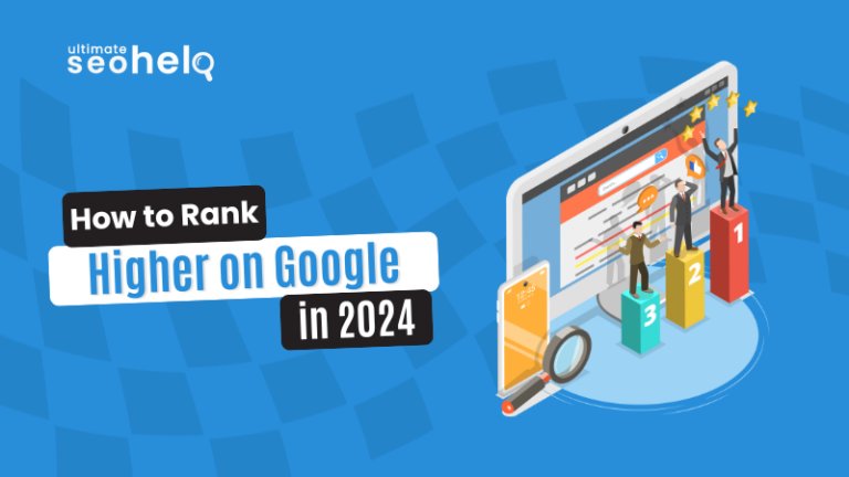 How to Rank Higher on Google in 2024