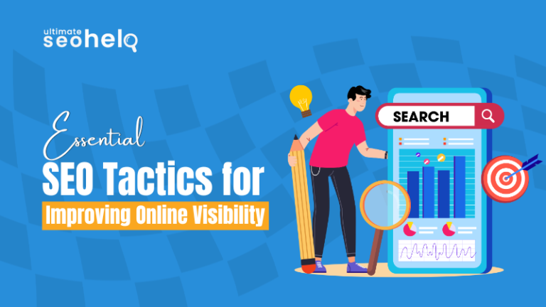 Essential SEO Tactics for Improving Online Visibility Essential SEO Tactics for Improving Online Visibility
