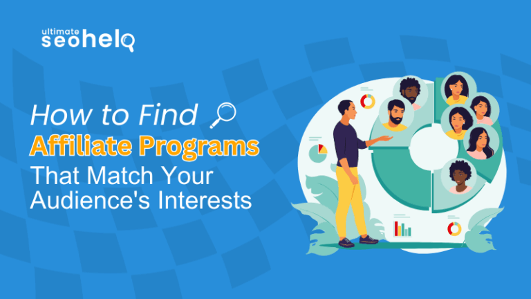How to Find Affiliate Programs That Match Your Audience’s Interests affiliate marketing