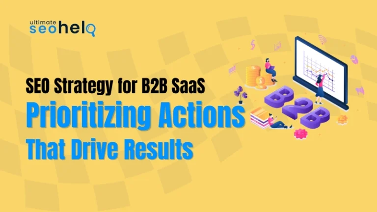 SEO Strategy for B2B SaaS: Prioritizing Actions That Drive Results seo for b2b saas